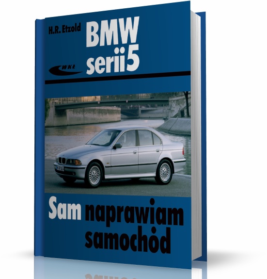 KSIĄŻKA BMW SERII 5 E39 2.0 BENZYNA SAM NAPRAWIAM SAMOCHÓD