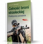 CELNOŚĆ BRONI STRZELECKIEJ. PRAKTYCZNY PORADNIK