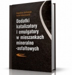 DODATKI, KATALIZATORY I EMULGATORY W MIESZANKACH MINERALNO-ASFALTOWYCH