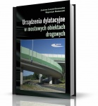 URZĄDZENIA DYLATACYJNE W MOSTOWYCH OBIEKTACH DROGOWYCH. PROJEKTOWANIE, MONTAŻ I UTRZYMANIE