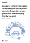 ZNACZENIE WYKORZYSTANIA PALIW W TRANSPORCIE SAMOCHODOWYM DLA ROZWOJU GOSPODARKI NISKOEMISYJNEJ UNII EUROPEJSKIEJ